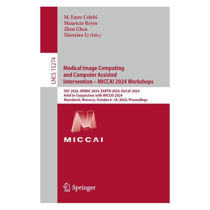 Springer Medical Image Computing and Computer Assisted Intervention - MICCAI 2024 Workshops (Englisch, M. Emre Celebi, Mauricio Reyes, Xiaoxiao Li, Zhen Chen) (54061427)