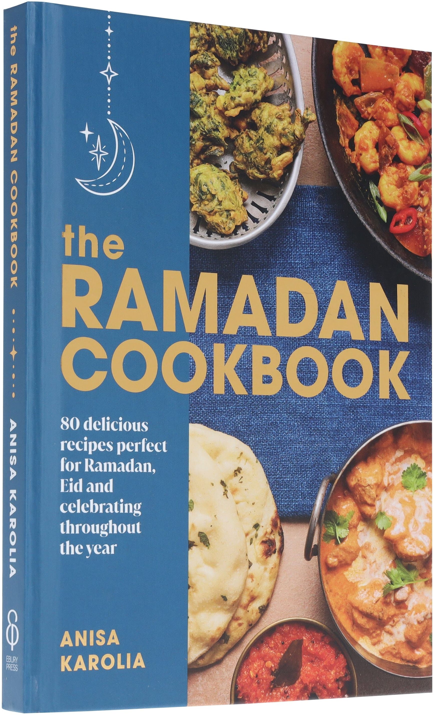 The Ramadan Cookbook by Anisa Karolia: 80 delicious recipes perfect for Ramadan, Eid and celebrating throughout the year - Hardback Penguin Random House