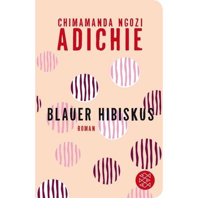 Blauer Hibiskus, Gebundene Ausgabe von Chimamanda Ngozi Adichie, Fischer Taschenbuch Verlag, 978-3-596-52170-8