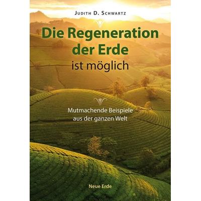 Die Regeneration der Erde ist möglich, Taschenbuch von Judith D. Schwartz, Neue Erde, 978-3-89060-118-2