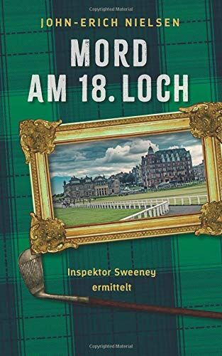 John-Erich Nielsen - Mord am 18. Loch: Inspektor Sweeney ermittelt - Preis vom 13.10.2026 19:28:25 h