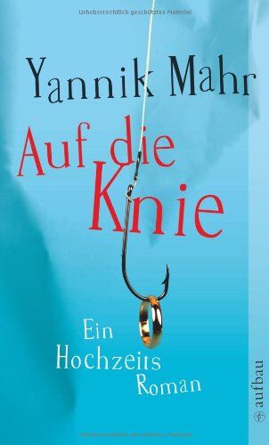 Yannik Mahr - Auf die Knie: Ein Hochzeitsroman - Preis vom 11.10.2026 03:10:56 h