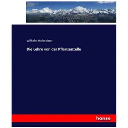 Die Lehre von der Pflanzenzelle, Fachbücher von Wilhelm Hofmeister