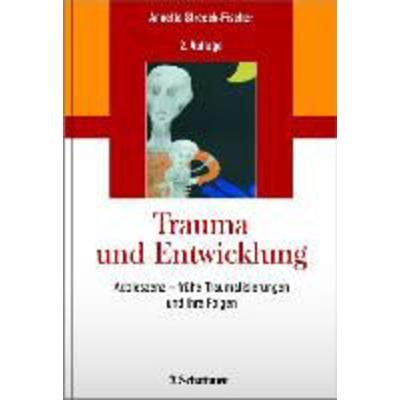 Trauma und Entwicklung, Gebundene Ausgabe von Annette Streeck-Fischer, Schattauer, 978-3-7945-2980-3