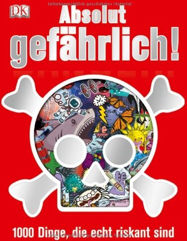 Dorling Kindersley Verlag - Absolut gefährlich!: 1000 Dinge, die echt riskant sind - Preis vom 01.10.2026 17:08:56 h