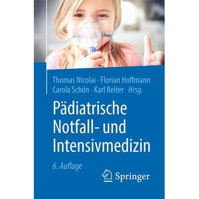 Pädiatrische Notfall- und Intensivmedizin, Set von Thomas Nicolai,Florian Hoffmann,Carola Schön,Karl Reiter, Springer Berlin, 978-3-662-61596-6