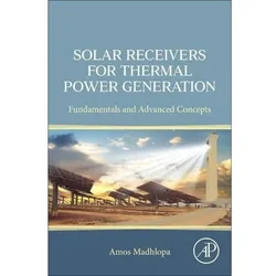 Solar Receivers for Thermal Power Generation, Fachbücher von Amos Madhlopa