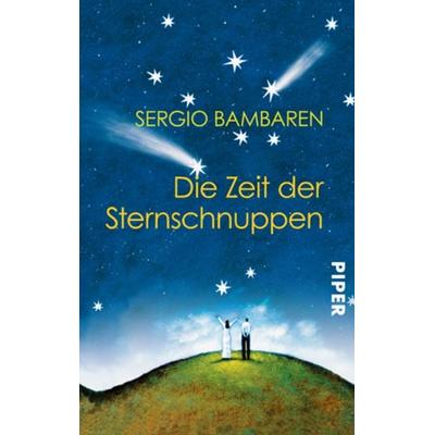 Die Zeit der Sternschnuppen, Taschenbuch von Sergio Bambaren, Piper Taschenbuch, 978-3-492-24825-9