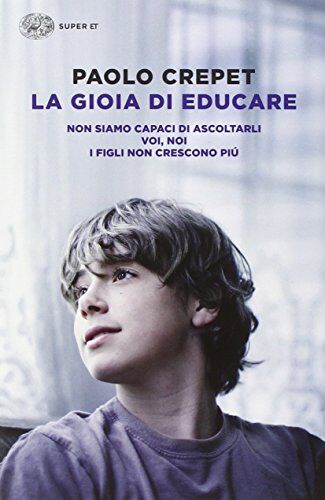 Paolo Crepet - La gioia di educare: Non siamo capaci di ascoltarli-Voi, noi-I figli non crescono più - Preis vom 09.10.2026 07:28:09 h