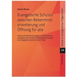 Evangelische Schulen zwischen Bekenntnisorientierung und Öffnung für alle, Fachbücher von Hanna Roose