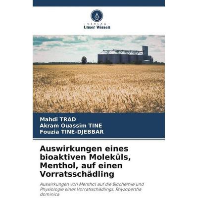 Auswirkungen eines bioaktiven Moleküls, Menthol, auf einen Vorratsschädling, Taschenbuch von Mahdi Trad,Akram Ouassim Tine,Fouzia Tine-Djebbar, Verlag