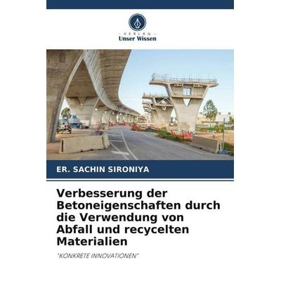 Verbesserung der Betoneigenschaften durch die Verwendung von Abfall und recycelten Materialien, Taschenbuch von Er. Sachin Sironiya, Verlag Unser