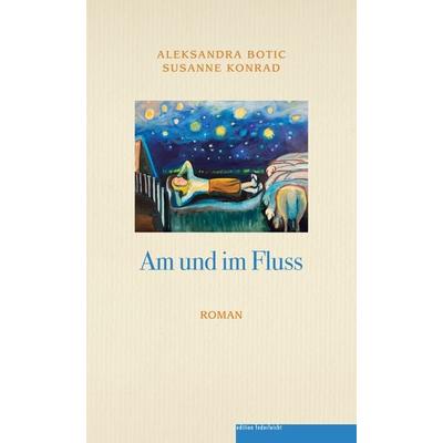 Am und im Fluss, Paperback von Aleksandra Botic,Susanne Konrad, Edition federleicht, 978-3-946112-79-2