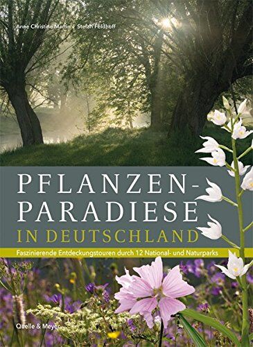 Martin, Anne Christine - Pflanzenparadiese in Deutschland: Faszinierende Entdeckungstouren durch 12 National- und Naturparks - Preis vom 11.10.2026 15:43:13 h