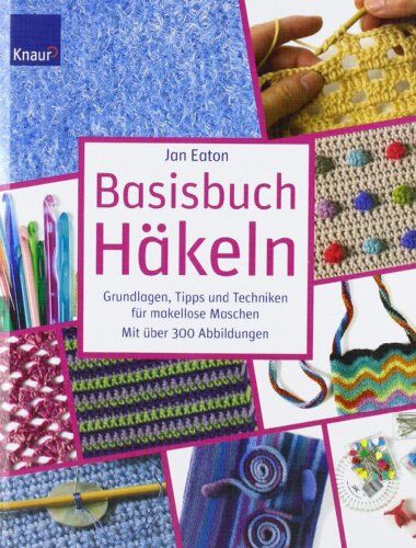 Jan Eaton - Basisbuch Häkeln: Grundlagen, Tipps und Techniken für makellose Maschen - Preis vom 11.10.2026 15:43:13 h