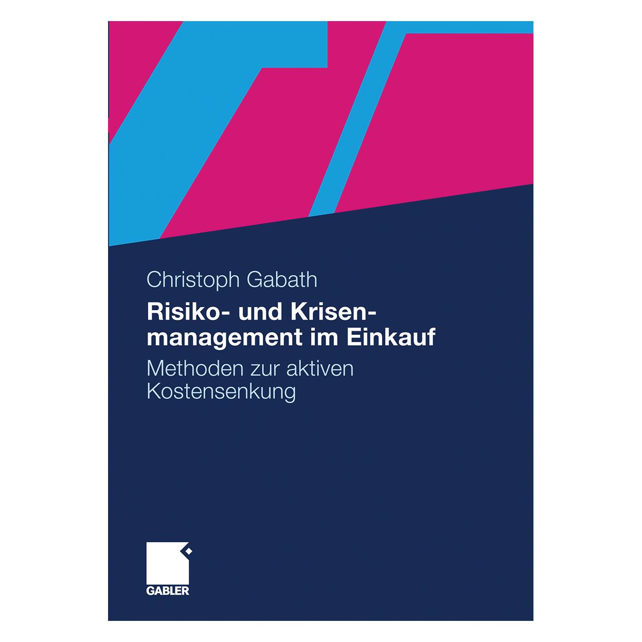 Gabler Risiko- und Krisenmanagement im Einkauf (Deutsch, Christoph Gabath, Christoph Walter Gabath, 2009) (9783834917195)