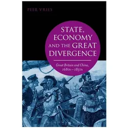 State, Economy and the Great Divergence (Great Britain and China, 1680s-1850s), Sachbücher von Peer, Vries, Peer Vries