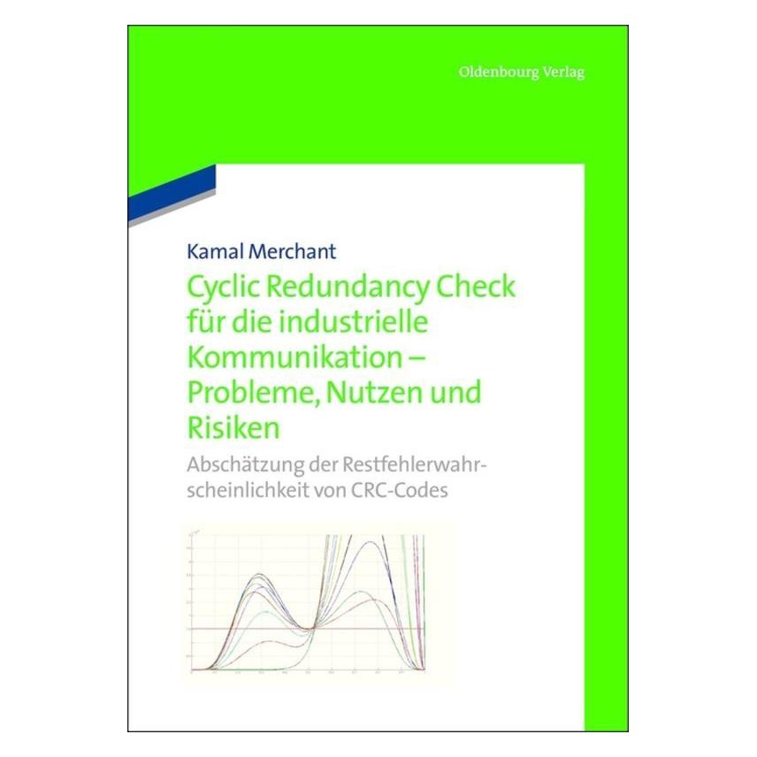 Oldenbourg Cyclic Redundancy Check für die industrielle Kommunikation - Probleme, Nutzen und Risiken (Deutsch, Kamal Merchant, 2013) (56828283)