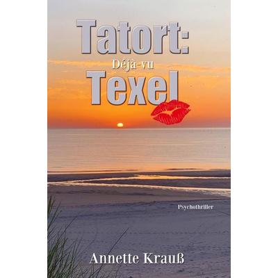 Tatort: Texel, Gebundene Ausgabe von Annette Krauss, Bookmundo Direct, 978-94-036-2348-1