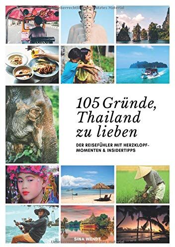 Sina Wendt - 105 Gründe, Thailand zu lieben: Der Reisefühler mit Herzklopfmomenten und Insidertipps - Preis vom 12.10.2026 11:37:12 h