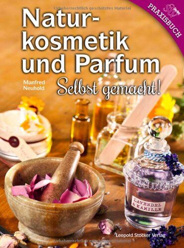 Manfred Neuhold - Naturkosmetik und Parfum: Selbst gemacht! - Preis vom 14.10.2026 23:07:16 h