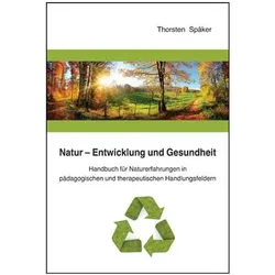 Natur - Entwicklung und Gesundheit, Fachbücher von Thorsten Späker