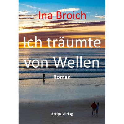 Ich träumte von Wellen, Paperback von Ina Broich, Skript, 978-3-928249-42-3