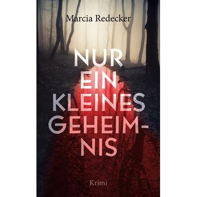 Nur ein kleines Geheimnis, Taschenbuch von Marcia Redecker, Twentysix, 978-3-7407-8784-4