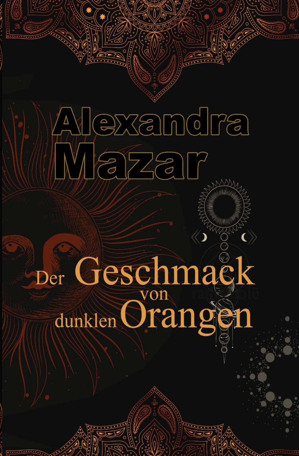 Alexandra Mazar - Der Geschmack von dunklen Orangen (Orangenblüten-Saga, Band 2) - Preis vom 30.09.2026 22:30:23 h