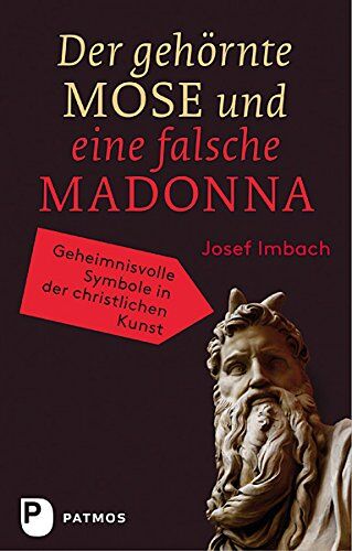 Josef Imbach - Der gehörnte Mose und eine falsche Madonna - Geheimnisvolle Symbole in der christlichen Kunst - Preis vom 01.10.2026 17:08:56 h