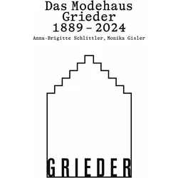 Das Modehaus Grieder 1889–2024, Sachbücher von Anna-Brigitte Schlittler, Monika Gisler