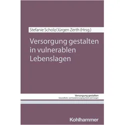 Versorgung gestalten in vulnerablen Lebenslagen, Fachbücher von Stefanie Scholz, Elmar Nass, Jürgen Zerth