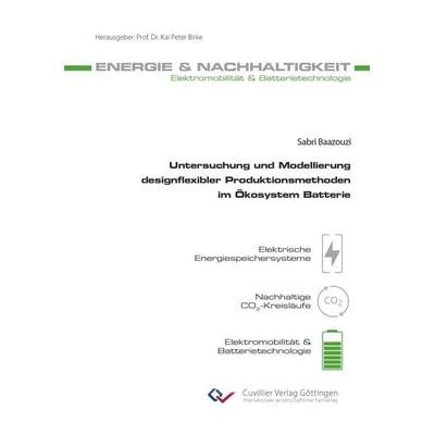 Untersuchung und Modellierung designflexibler Produktionsmethoden im Ökosystem Batterie, Taschenbuch von Sabri Baazouzi, Cuvillier Verlag,