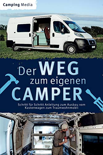 Camping Media - Der Weg zum eigenen Camper: Schritt für Schritt Anleitung zum Ausbau vom Kastenwagen zum Traumwohnmobil - Preis vom 13.10.2026 19:28:25 h