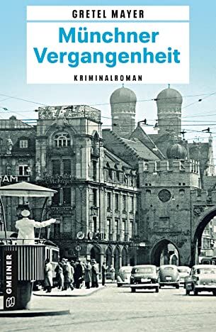 Gretel Mayer - Münchner Vergangenheit: Kriminalroman (Kriminalbeamte Korbinian Hilpert und Siegfried Breitner) (Zeitgeschichtliche Kriminalromane im GMEINER-Verlag) - Preis vom 10.10.2026 11:48:34 h