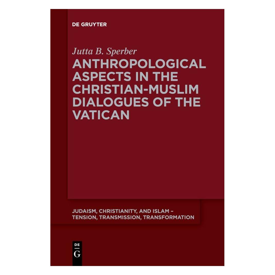 De Gruyter Anthropological Aspects in the Christian-Muslime Dialogues of the Vatican (Englisch, Softcover, Jutta Sperber) (56180790)