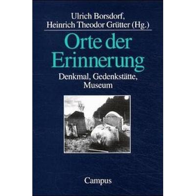 Orte der Erinnerung, Taschenbuch von Ulrich Borsdorf,Heinrich Th. Grütter, Campus, 978-3-593-35212-1