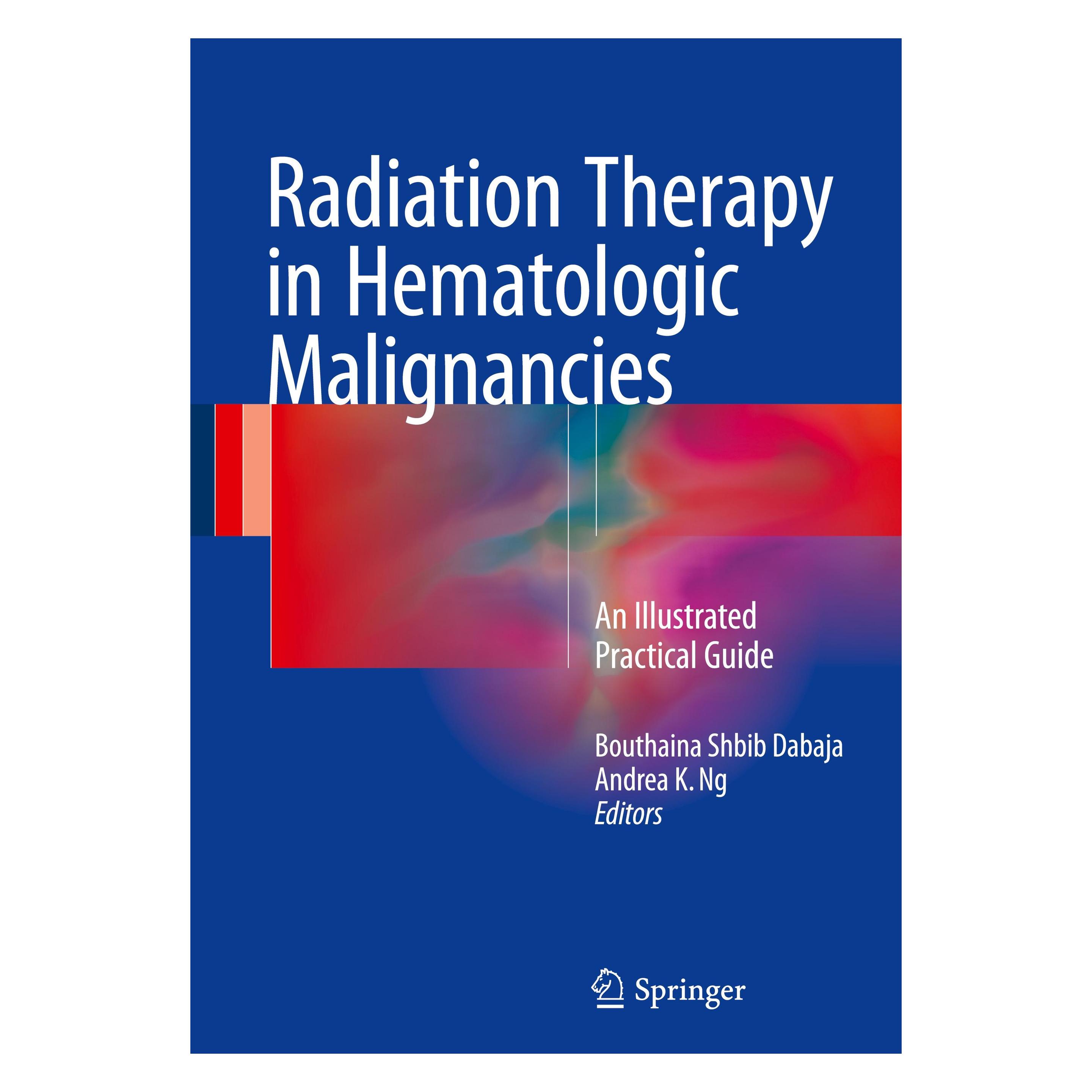 Springer Radiation Therapy in Hematologic Malignancies (Englisch, Hardcover, Andrea K. Ng, Bouthaina Shbib Dabaja) (9783319426136)