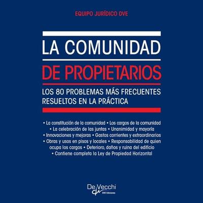 La comunidad de propietarios. Los 80 problemas más frecuentes resueltos en la práctica - Equipo Jurídico Dve, Audio, 9798894050829