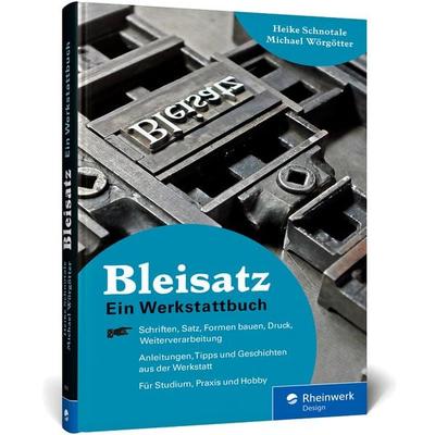 Bleisatz, Gebundene Ausgabe von Heike Schnotale,Michael Wörgötter, Rheinwerk, 978-3-8362-8770-8