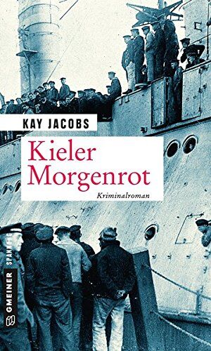 Kay Jacobs - Kieler Morgenrot: Kriminalroman (Zeitgeschichtliche Kriminalromane im GMEINER-Verlag) - Preis vom 30.09.2026 22:30:23 h