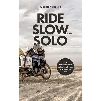 Ride Slow & Solo, Taschenbuch von Jürgen Priesner, BoD – Books on Demand, 978-3-7543-4818-5