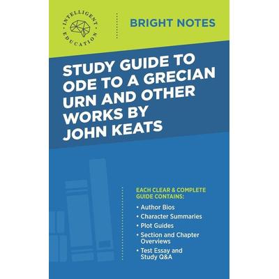 Study Guide to Ode to a Grecian Urn and Other Works by John Keats, Taschenbuch von , Dexterity, 978-1-64542-466-6