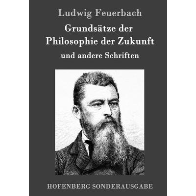 Grundsätze der Philosophie der Zukunft, Gebundene Ausgabe von Ludwig Feuerbach, Hofenberg, 978-3-86199-632-3