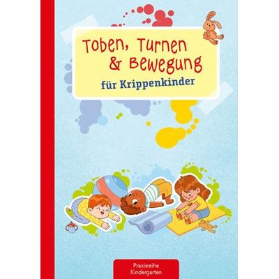 Toben, Turnen & Bewegung für Krippenkinder, Geheftet von Suse Klein, Kaufmann, Ernst, 978-3-7806-5186-0