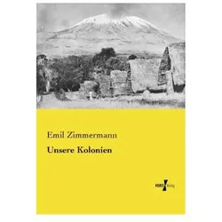 Unsere Kolonien, Sachbücher von Emil Zimmermann