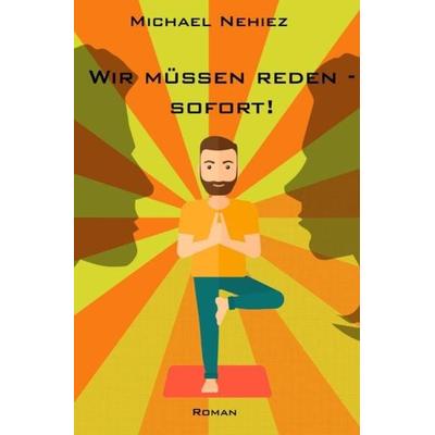 Wir müsssen reden - Sofort!, Taschenbuch von Michael Zeihen, Epubli, 978-3-7485-4238-4