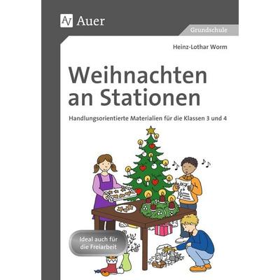 Weihnachten an Stationen 3/4, Geheftet von Heinz-Lothar Worm, Auer Verlag in der AAP Lehrerwelt GmbH, 978-3-403-07326-0