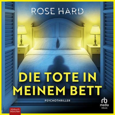 Die Tote in meinem Bett - Rose Hard, Audio, 9783691281170