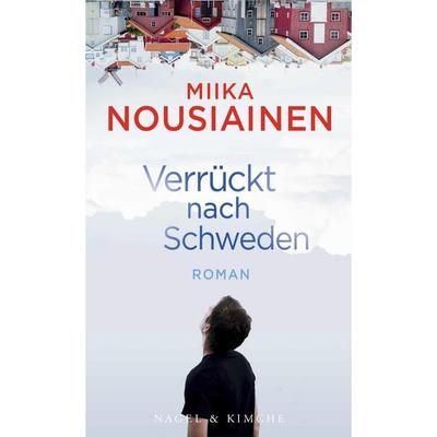 Verrückt nach Schweden, Gebundene Ausgabe von Miika Nousiainen, Nagel & Kimche, 978-3-312-01118-6